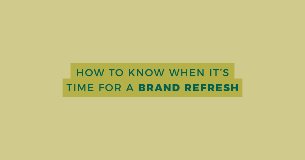 Green color palette featuring copy: "How to Know When It’s Time for a Brand Refresh"